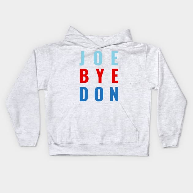 Joe Bye Don Funny Biden Beats Donald Trump 2020 Election Kids Hoodie by gillys